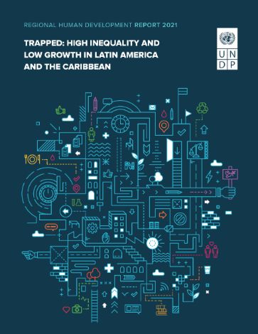 Regional Human Development Report 2021 | Trapped: High Inequality and Low Growth in Latin America and the Caribbean